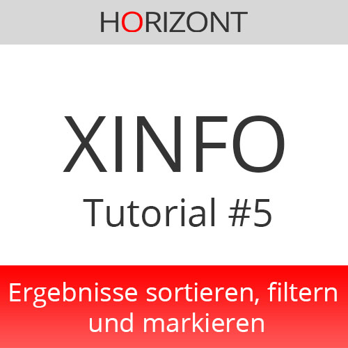 XINFO Tutorial #5 – Ergebnisse sortieren, filtern und markieren